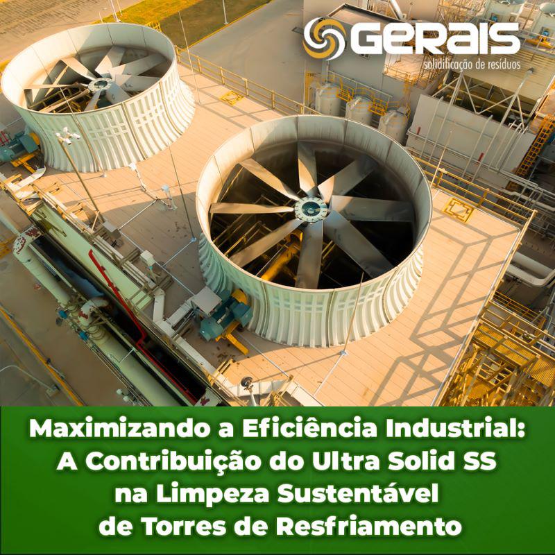 Maximizando a Eficiência Industrial: A Contribuição do Ultra Solid SS na Limpeza Sustentável de Torres de Resfriamento